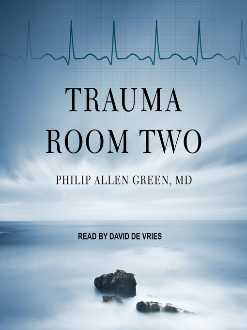 Title details for Trauma Room Two by Philip Allen Green, MD - Wait list
